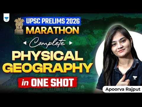 Complete Physical Geography in One Shot | UPSC Prelims 2026 Revision Marathon | Apoorva Rajput