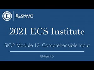 2021 ECS Institute: SIOP Module 12 - Comprehensible Input