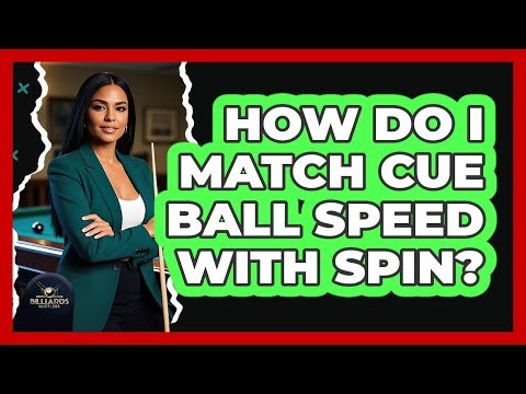 How Do I Match Cue Ball Speed With Spin?