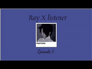 Ray x listener ll episode 7 ll