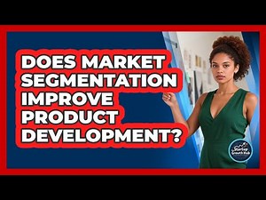 Does Market Segmentation Improve Product Development?