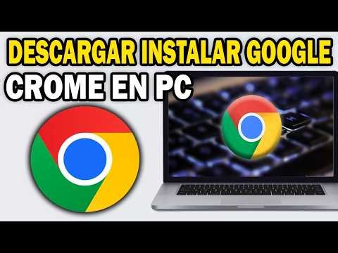 Cómo Descargar e Instalar Google Chrome en PC o Laptop (Paso a Paso)