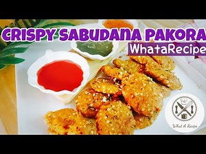Crispy Sabudana Pakora | Sabudana Vada By What A Recipe