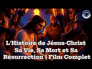 La Vie de Jésus-Christ Racontée en Vidéo | Film Biblique Complet