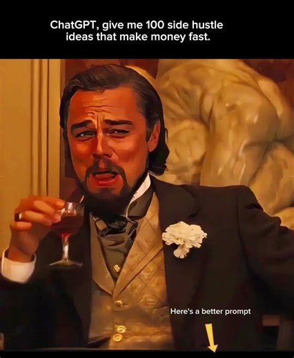 “ChatGPT, give me 100 side hustle ideas that make money fast.”