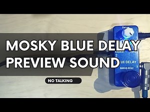 Mosky Blue Delay Analog Delay Demo Preview Sound No Talking