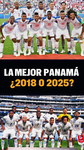 La mejor Panamá ¿2018 o 2025? #Panama #Hinchas | El Gráfico