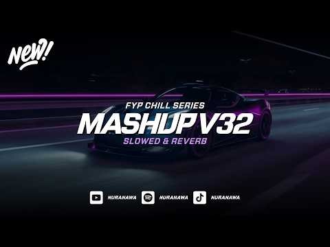 DJ Mashup V32 ( Slowed & Reverb ) 🎧