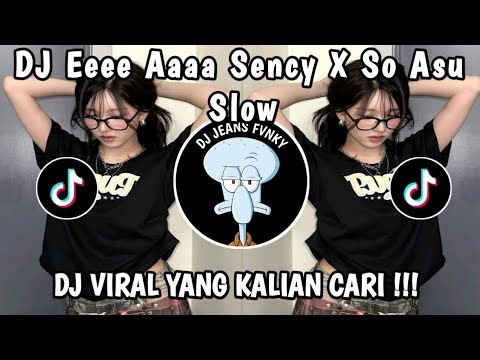 DJ EEEE AAAA ENGKOL X SENCY X SO ASU SLOW VIRAL TIKTOK FULL SONG MAMAN FVNDY 2026