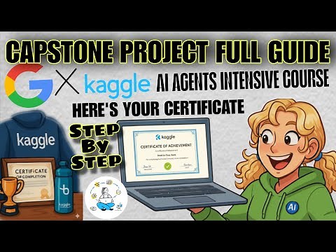 Capstone Project Full Guide | Get Certificate, How to Build Agent, Submit, Deadline Kaggle AI Agents