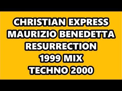 CHRISTIAN EXPRESS - MAURIZIO BENEDETTA - RESURRECTION (1999 MIX) TECHNO 2000