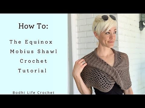 The Equinox Mobius Shawl Crochet Tutorial // Outlander Inspired Shawl // Bodhi Life Crochet