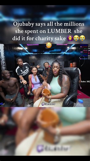 Ojubaby says all the millions she spent on LUMBER she did it for charity sake 🙆‍♀️😭😭😳#ojubaby#carter #caterefe