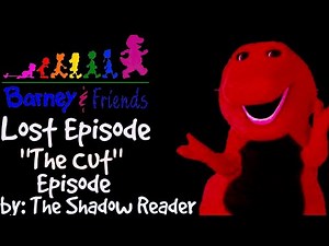 Barney and Friends Lost Episode: "The Cut Episode" by The Shadow Reader