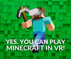 Yes. You Can Play Minecraft In VR! HVC