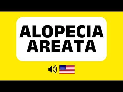 How to Pronounce Alopecia Areata (Correctly) + Real Life Examples