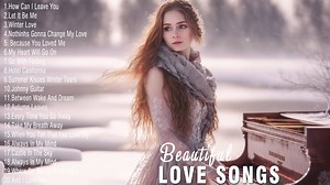 【Beautiful Piano】有史以来最好的 30 首浪漫钢琴情歌 - 优美放松的情歌器乐