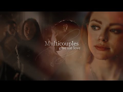 Multicouples ✦ Give Me Love