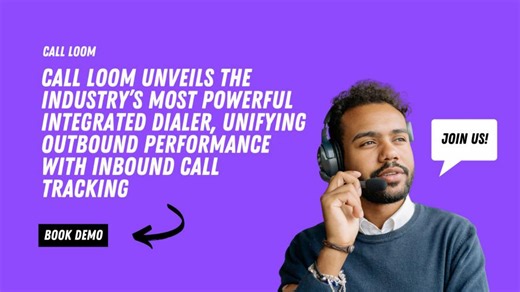 Call Loom Unveils the Industry’s Most Powerful Integrated Dialer, with Inbound Call Tracking
