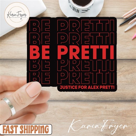Be Pretti Sticker, Justice for Alex Pretti Decal, Political Sticker, Pro Immigrants Sticker - Etsy