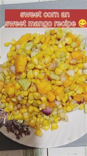 sweet corn mango salad 🤤,| sweet corn recipe 😋 `|sweet corn chat 🌽#sweetcorn #cooking #testy#sorts