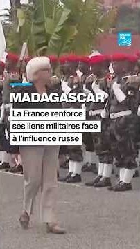 La France renforce ses liens militaire avec Madagascar face à l'influence russe • FRANCE 24
