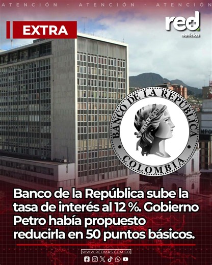 Banco de la República de Colombia sube la tasa de interés al 12 %