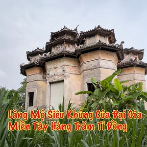 2.8M views · 10K reactions | Ly kỳ “lăng mộ” siêu khủngg có giá trị hàng trăm tỉ đồng ở Trà Vinh #anhtinhvlogs# | Anh Tình Vlogs | Facebook