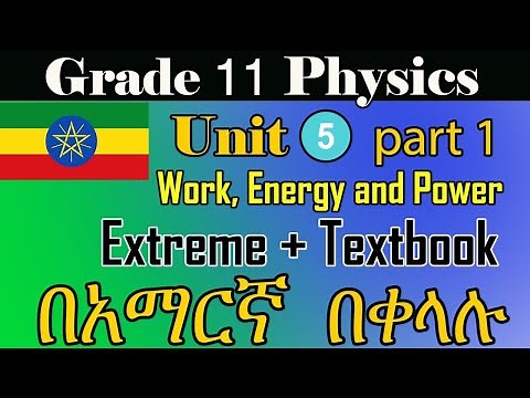 Ethiopian grade 11 physics unit 5_part_1 Work, energy and power from textbook + extreme