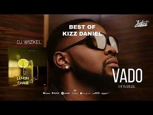 Best Of Kizz Daniel Mix | Uncle K: Lemon Chase Mix | 26 Mins of Chill Songs | Afrobeats/R&B MUSIC