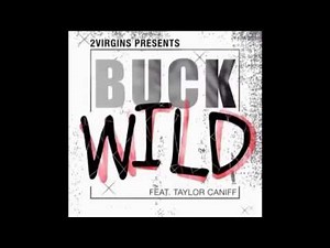 Buck Wild- 2virgins ft Taylor Caniff