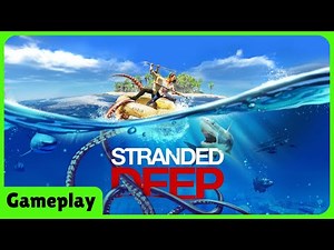 Stranded Deep - First Look Gameplay / 1st Time Playing