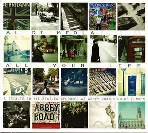 Al Di Meola - All Your Life (A Tribute To The Beatles Recorded At Abbey Road Studios, London)