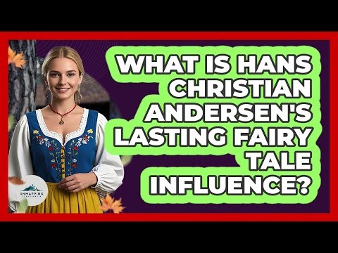 What Is Hans Christian Andersen's Lasting Fairy Tale Influence? - Unmapping Scandinavia