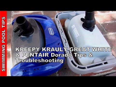 KREEPY KRAULY GREAT WHITE & PENTAIR Dorado TIPS & Troubleshooting