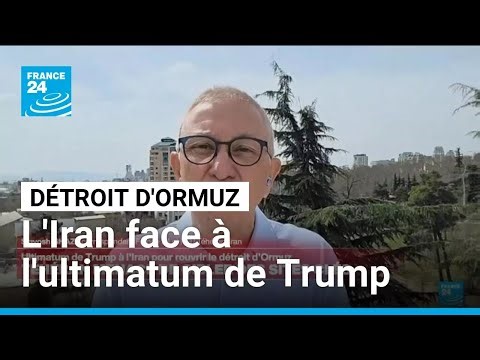 L'Iran face à l'ultimatum de Trump pour rouvrir le détroit d'Ormuz • FRANCE 24