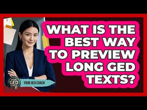 What Is The Best Way To Preview Long GED Texts?
