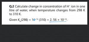 Q. 2 Calculate change in concentration of \mathrm{H}^{ }ion in ... | Filo