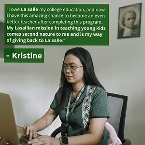 St. Joseph School-La Salle's Kristine Anne Villarosa completed the Master in Learning and Teaching degree as a full scholar under a joint program of DLSU and University of St. La Salle Bacolod. This master's degree is a professional program offered by the Department of Counseling and Educational Psychology of the Br. Andrew Gonzalez FSC College of Education. Teacher Kim, as she is known to her students, went from "Best Performing English Teacher" and "Best Homeroom Adviser" to Vice Principal aft