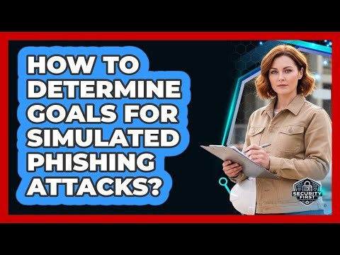 How To Determine Goals For Simulated Phishing Attacks?