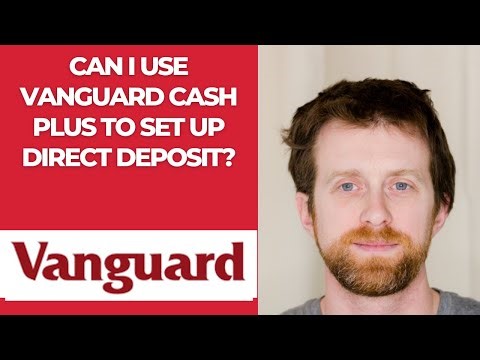 Can I use Vanguard Cash Plus to set up direct deposit?