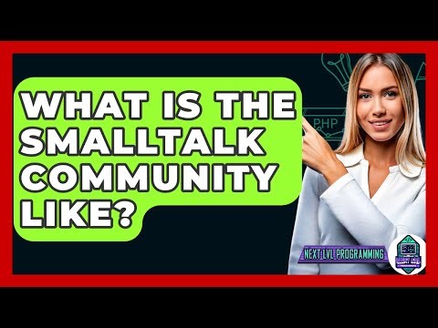 What Is The Smalltalk Community Like? - Next LVL Programming