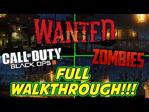 WANTED - FULL WALKTHROUGH!!! | Zombies Custom Map (Black ops III)