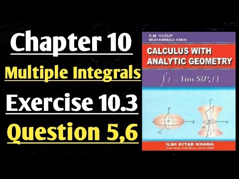 CHP 10||Multiple Integrals||Ex 10.3||Question 5,6||Calculus by SM Yusuf||