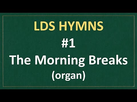 (#1) The Morning Breaks (LDS Hymns - organ instrumental)