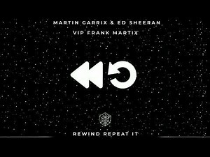 Rewind Repeat It | Martin Garrrix & Ed Sheeran ( VIP Frank Martix ) ‪@MartinGarrix‬ ‪@EdSheeran‬