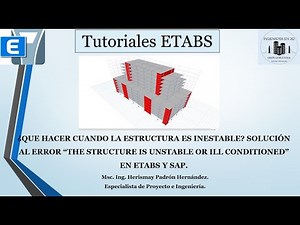 SOLUTION TO THE ERROR “THE STRUCTURE IS UNSTABLE OR ILL-CONDITIONED” IN ETABS AND SAP.
