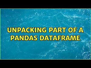 Unpacking part of a pandas dataframe