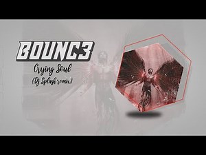 B0UNC3 - Crying Soul (DJ Splash Remix)