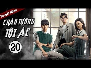 [Thuyết Minh] CHÂN TƯỚNG TỘI ÁC - Tập 20 | Phim Trinh Thám Hình Sự Trung Quốc Mới Nhất 2020